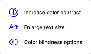 Accessibility options: increase colour contrast, enlarge text size, colour blindness options